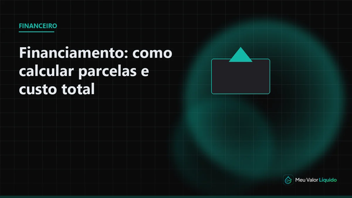 Ilustração editorial (Financeiro): Financiamento: como calcular parcelas e custo total — Meu Valor Líquido